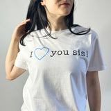 The I love you sis T-shirt (UNISEX)