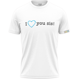 T-shirt White Love you Sis A Brotherhood of Universal Love blue heart